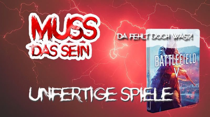 Muss das Sein #2 – Unfertige Spiele