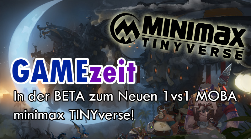 GAMEzeit #2 – minimax TINIYverse Beta – Neues 1vs1 MOBA!