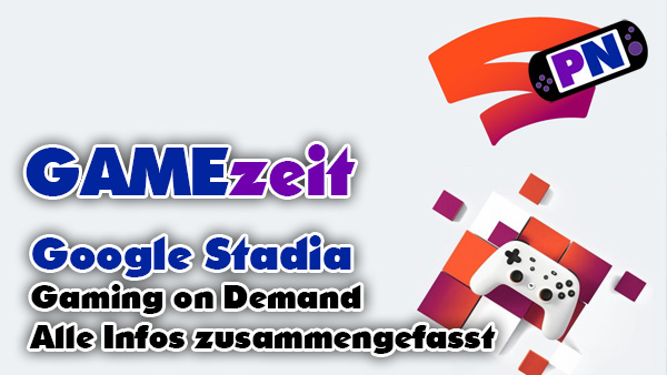 GAMEzeit #6 – Google Stadia