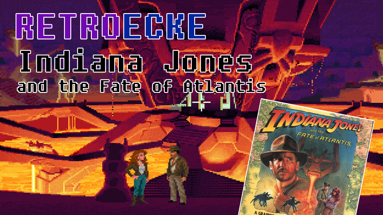 Retroecke #8: Indiana Jones and the Fate of Atlantis