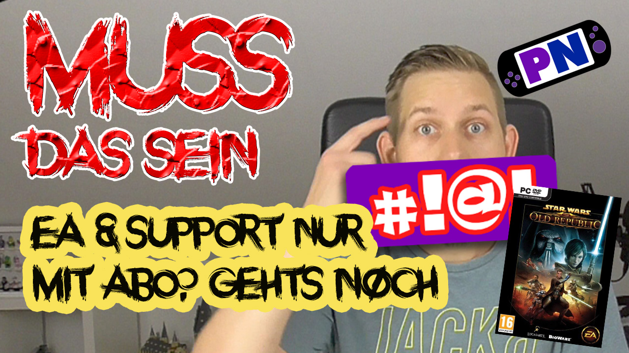 Muss das sein? #7 EA Support nur mit Abo? Gehts noch?!?!?