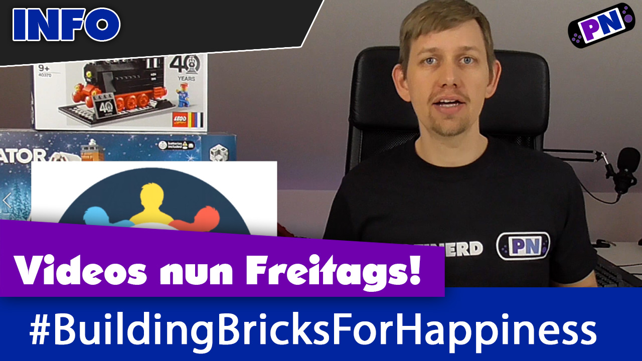 Info: Videos nun Freitags und #BuildingBricksForHappiness