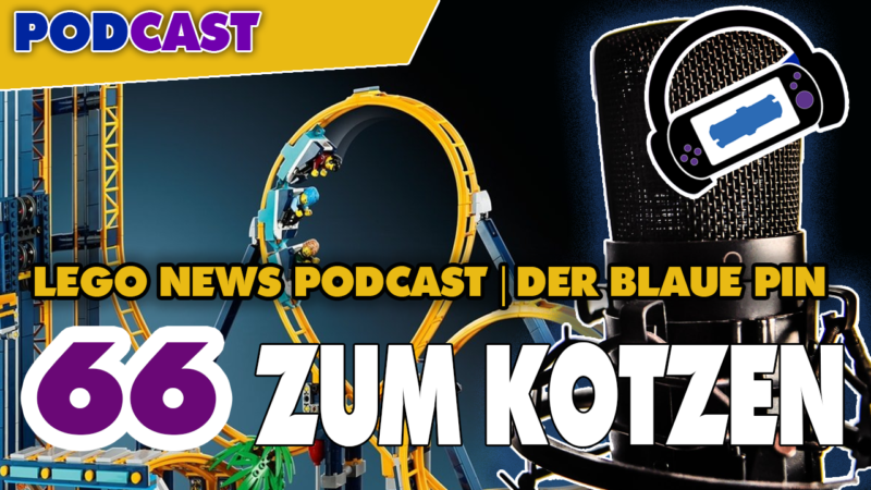 #66 Zum Kotzen – Der blaue Pin – LEGO Podcast